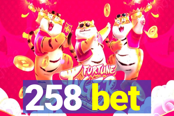 258 bet